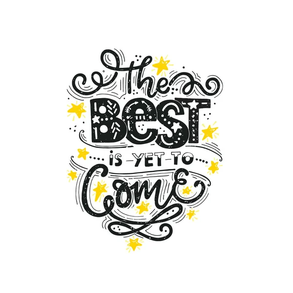 Vector Vintage Illustration Hand Lettering Best Yet Come Inspirational Quote — Stock Vector