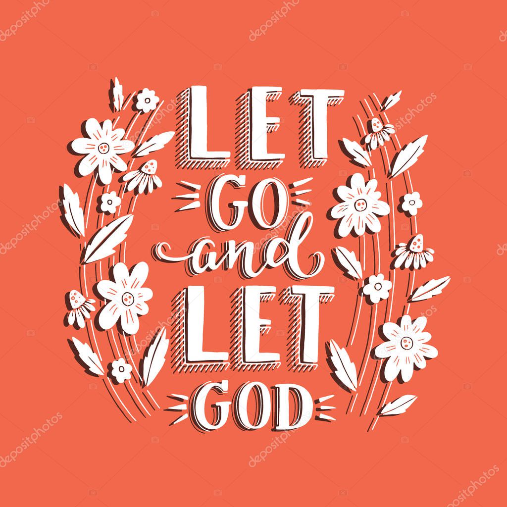 Vector religions lettering - Let go and let God. Modern lettering illustration. T shirt hand lettered calligraphic design. . Perfect illustration for t-shirts, banners, flyers and other types of business design.