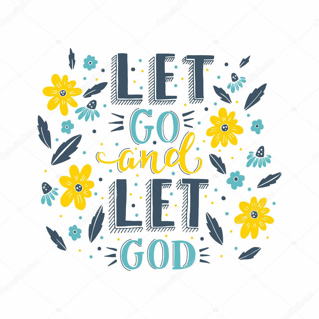 Vector religions lettering - Let go and let God. Modern lettering illustration. T shirt hand lettered calligraphic design. . Perfect illustration for t-shirts, banners, flyers and other types of business design.