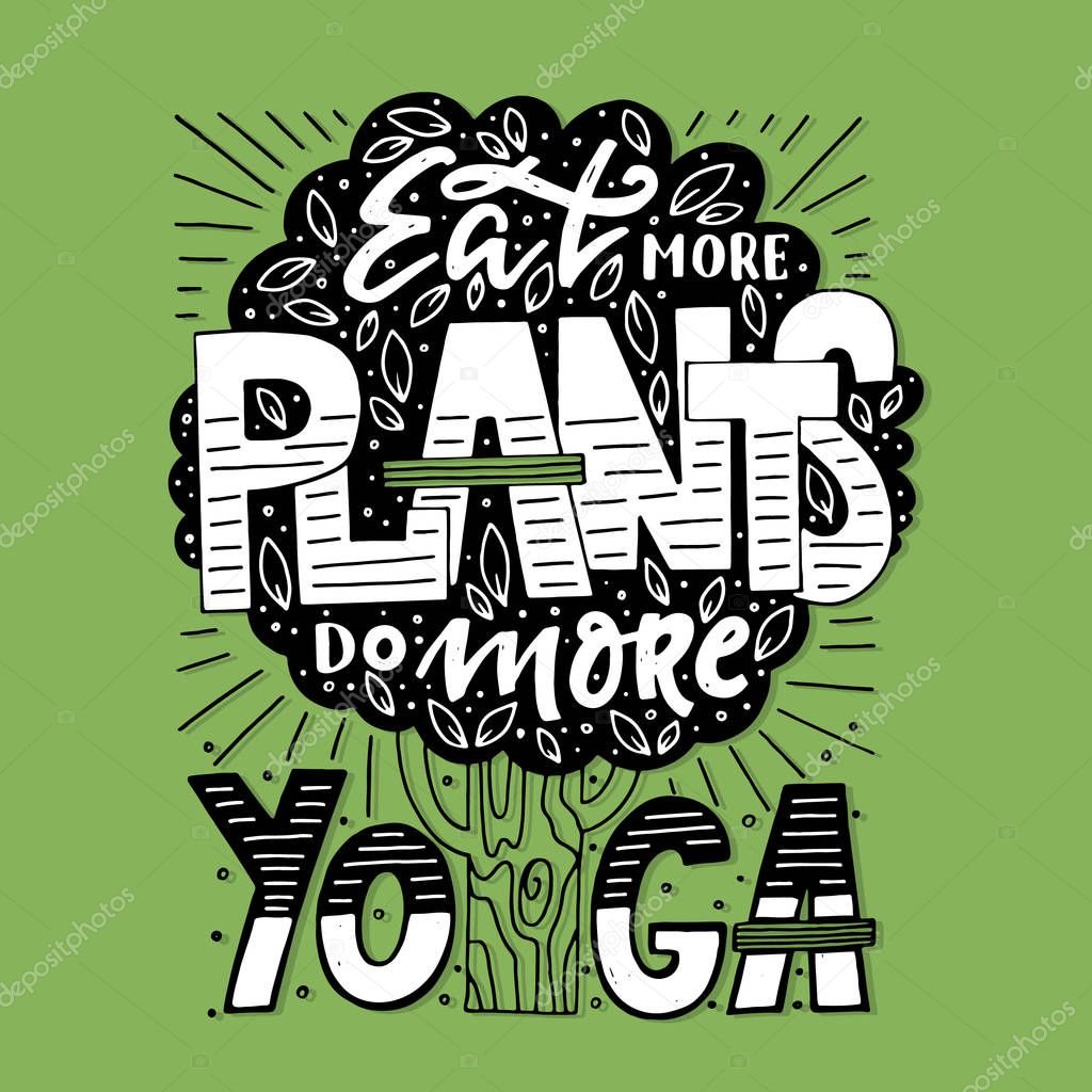 Vector Fitness typographic poster. Eat more plants do more yoga. Motivational and inspirational illustration. Lettering. For yoga studio or fitness club.