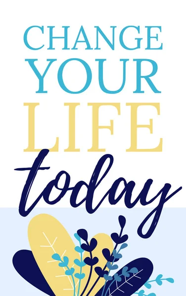 Change your Life Today Card with Motivating Phrase