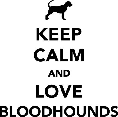 Sakin olun ve Bloodhounds seviyorum 