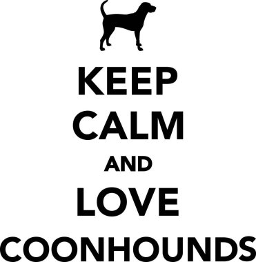 Sakin olun ve Coonhounds seviyorum 