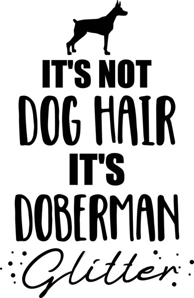 Det Inte Hundhår Det Doberman Glitter Slogan — Stock vektor