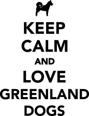 Sakin olun ve Grönland köpekleri seviyorum 