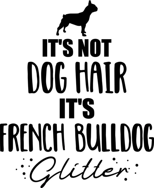 Dog Hair French Bulldog Glitter Slogan — Stock Vector