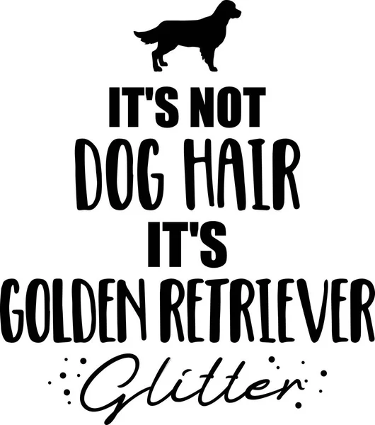 Dog Hair Golden Retriever Glitter Slogan — Stock Vector