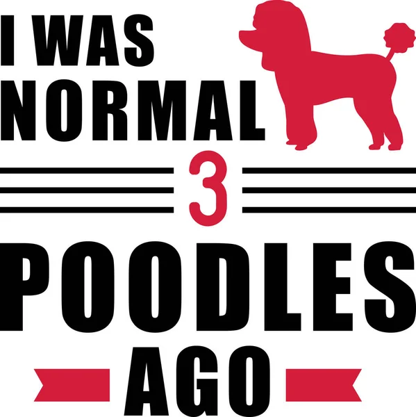 Ero Normale Tre Poodles Slogan — Vettoriale Stock