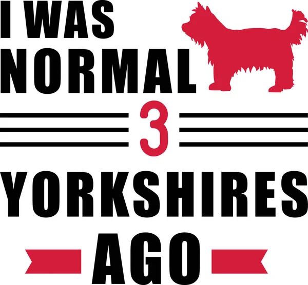 Ero Normale Tre Yorkshires Slogan — Vettoriale Stock