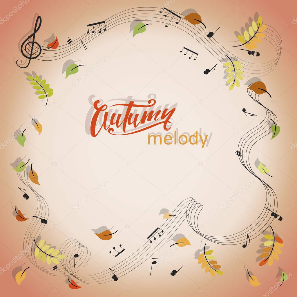 AUTUMN MELODY. Musical notes. A musical frame with space for text and autumn leaves. Design for the ad, announcement, printing of festive and concert programs.