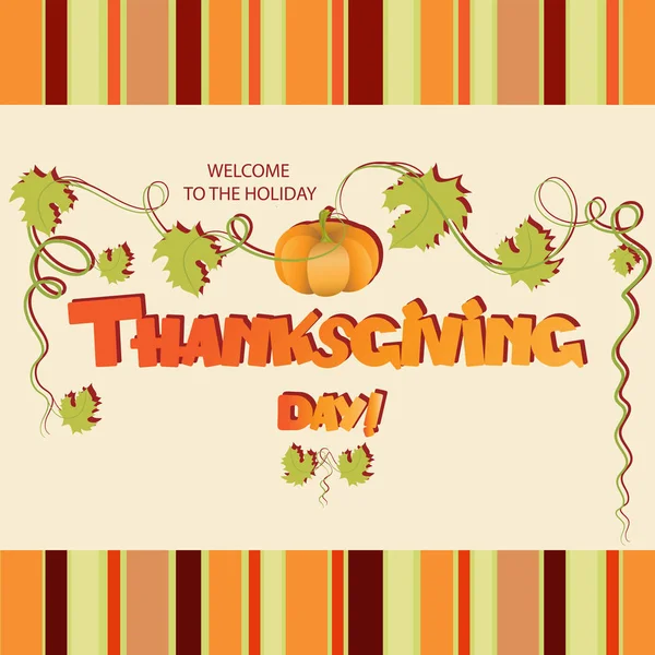 Welcome to the holiday. Thanksgiving Day. Festive greeting pumpkin. Design for a greeting card, poster or banner.