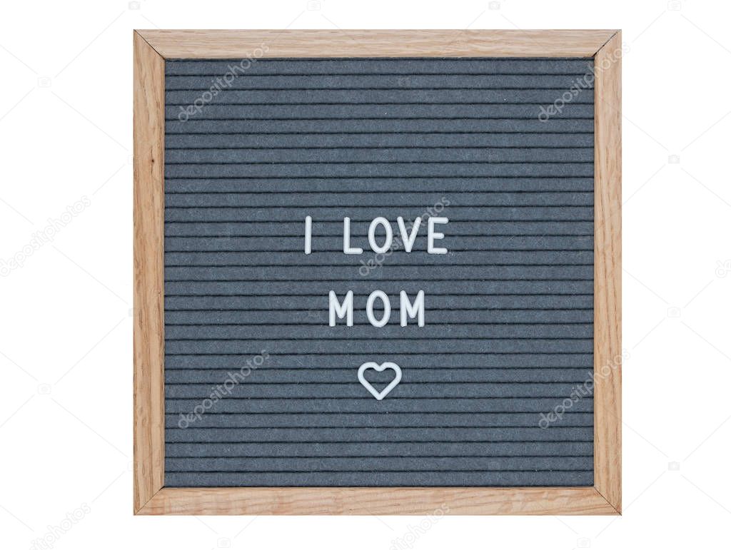 felt Board with the inscription in English I love mom and heart symbol. isolated image on white background