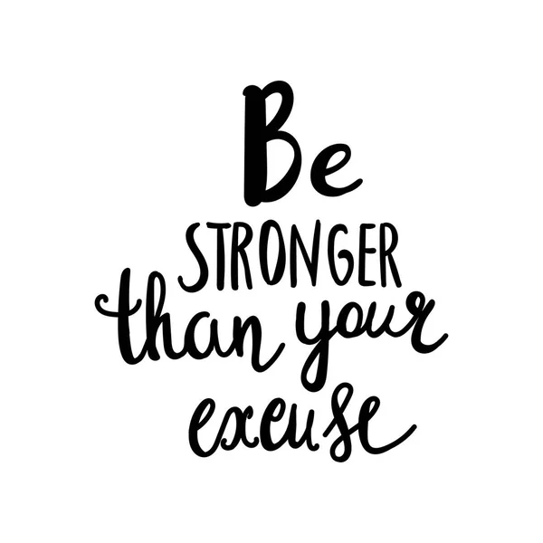 Daha güçlü olması o zaman senin bahane hat. yazı motivasyon posteri veya kart tasarımı. Elle çizilmiş alıntı. illüstrasyon