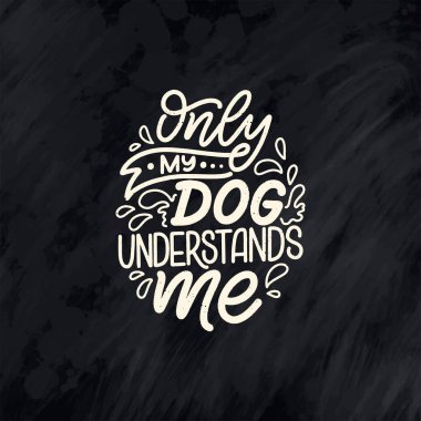 Komik ifadeli vektör illüstrasyonu. Köpekler hakkında elle çizilmiş ilham verici bir alıntı. Poster, tişört, kart, davetiye, çıkartma, afiş.