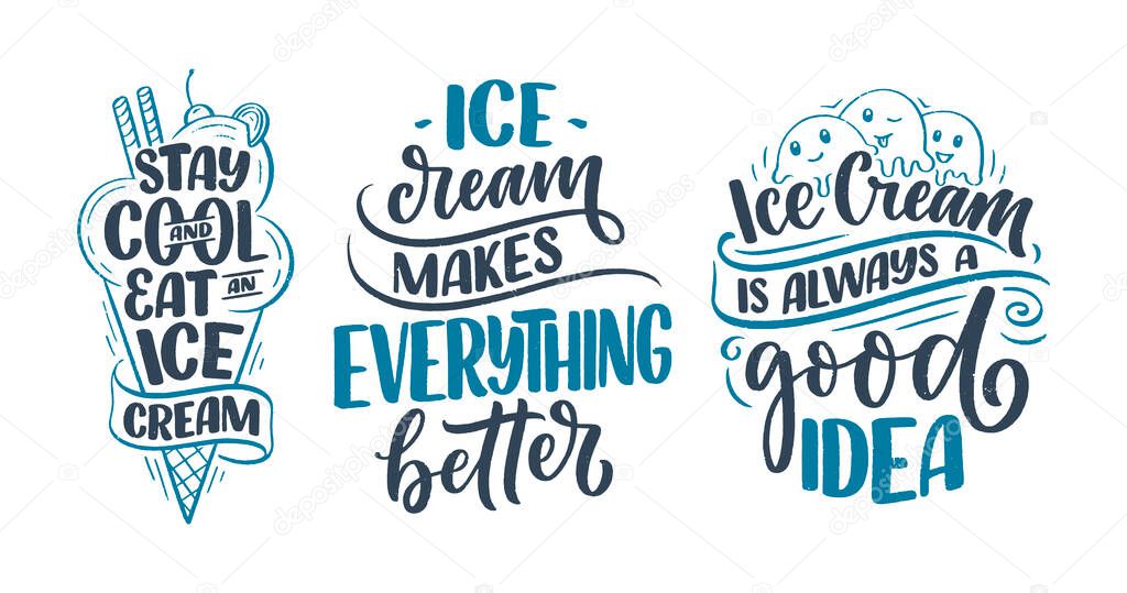 Set with hand drawn lettering compositions about Ice Cream. Funny season slogans. Isolated calligraphy quotes for summer fashion, beach party. Great design for banner, postcard, print or poster. Vector illustration