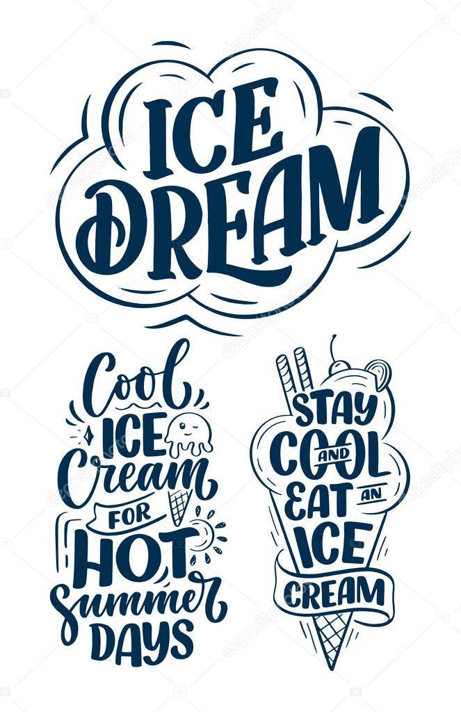 Set with hand drawn lettering compositions about Ice Cream. Funny season slogans. Isolated calligraphy quotes for summer fashion, beach party. Great design for banner, postcard, print or poster. Vector illustration