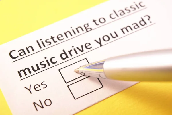 Can listening to classic music drive you crazy? Yes or no?