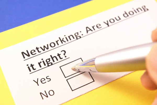 Networking: Are you doing it right? Yes or no?