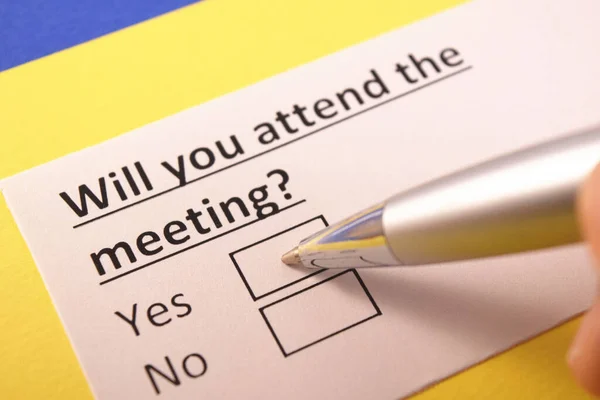 Will you attend the meeting? Yes or no?