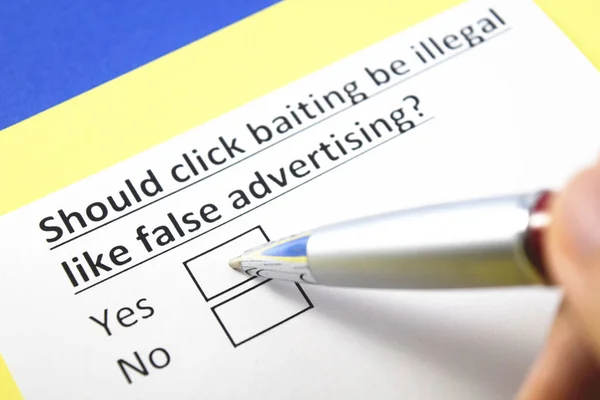 Should click baiting be illegal like false advertising? Yes or no?