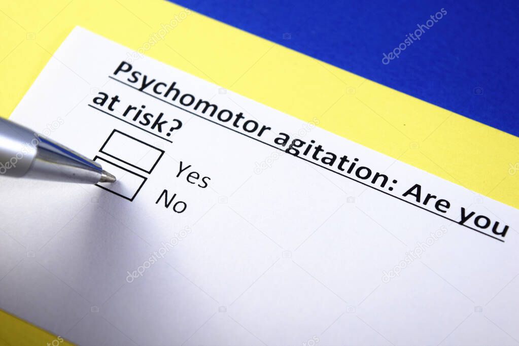 Psychomotor agitation: Are you at risk? Yes or no?