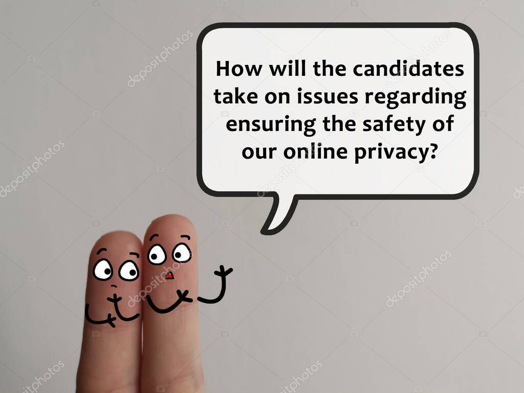 Two fingers are decorated as two person. They are discussing about election. One of them is asking about the actions of candidates to ensure safety of online privacy.