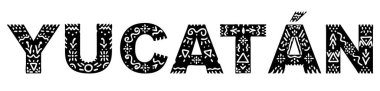 Yucatan. Ulusal etnik süslemeli beyaz üzerine siyah yazılar. Giysi, tişört, hatıra, broşür, poster, afiş, el ilanı, kart baskısı için Meksika Yucatan desenli. Stok vektör resmi.