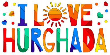 Hurghada 'yı seviyorum. Çok renkli komik çizgi film renkli izole edilmiş yazılar, güneş, kalpler. Poster, broşür, broşür, hatıra, kıyafet baskısı, Mısır tişörtü. Stok vektör resmi.