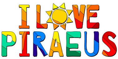 Pire 'yi seviyorum. Çok renkli, renkli, renkli, izole bir çizgi film. Yunanistan, Pire 'de giysi, tişört, pankart, çıkartma, broşür, kart ve turist hatırası aranıyor. Stok vektör resmi.