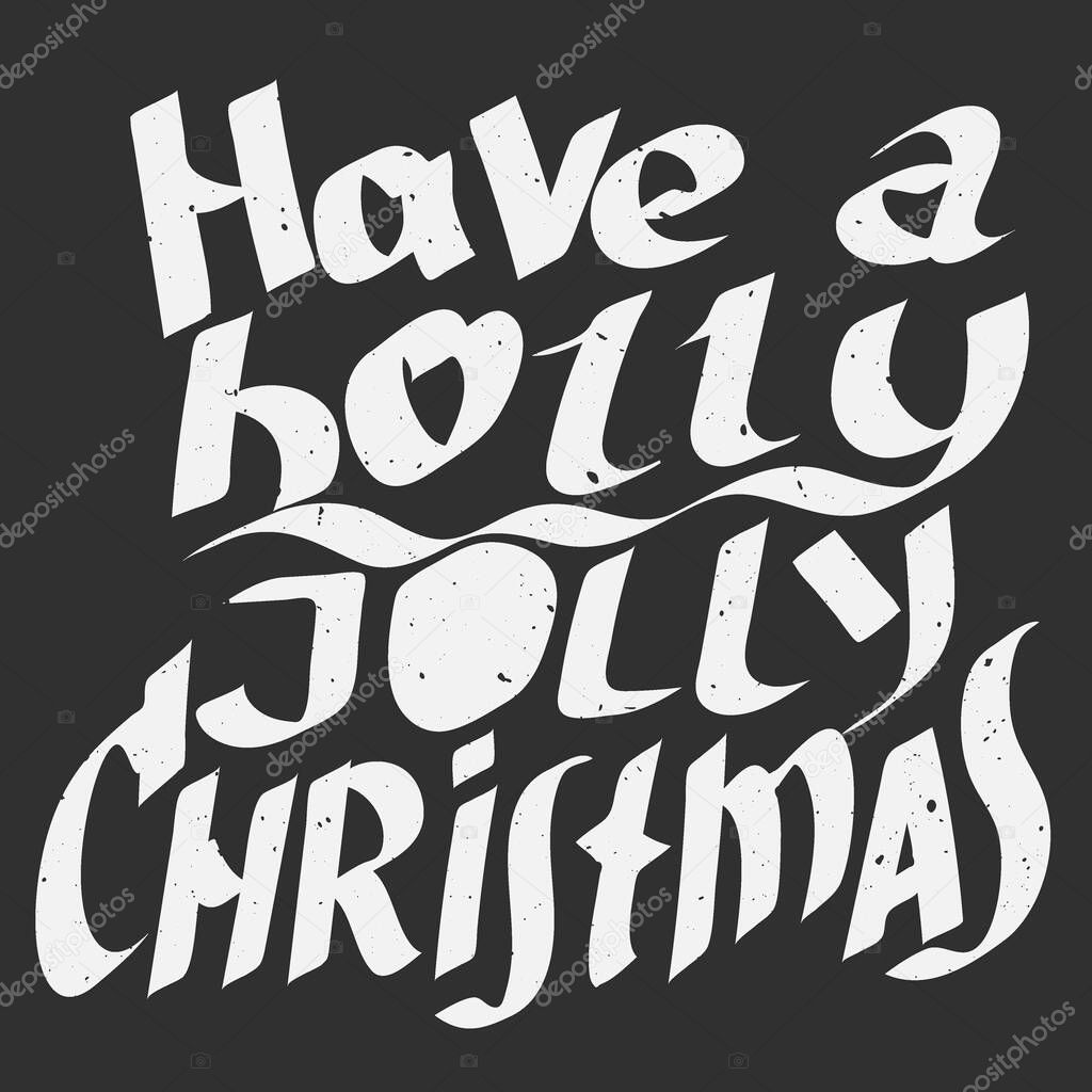 Have a Holly Jolly Christmas. Hand drawn vector lettering. Xmas wish with shades sketch drawing. Handwritten white calligraphy on dark background. Winter holidays greeting card and clothing vector design.