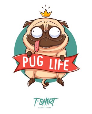 Pug life. Print on T-shirts, sweatshirts and souvenirs. Funny pug with golden crown. Vector illustration clipart