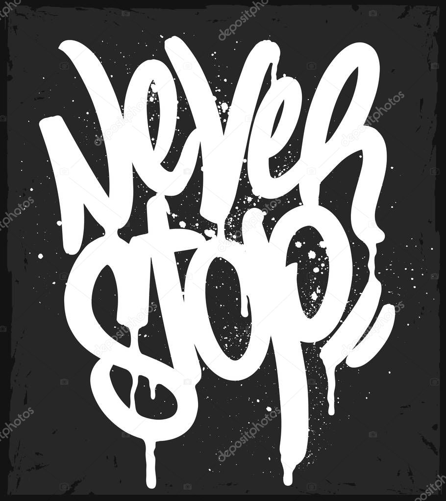  Graffiti Tag Never Stop typography, Motivational t-shirt print