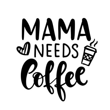 Mama Needs Coffee Free Vector Eps Cdr Ai Svg Vector Illustration Graphic Art