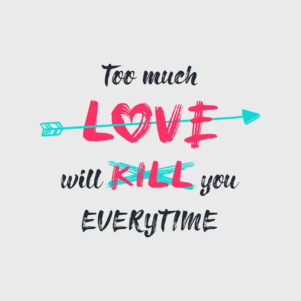 Too much love will kill you, minimalistic sketch lettering compo — Stock Photo, Image