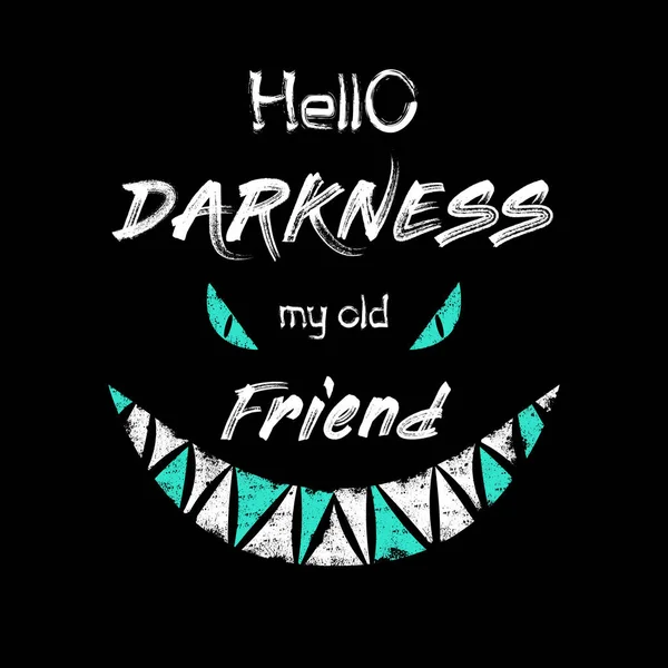 Scary text hello darkness my old friend and monster eyes and tee