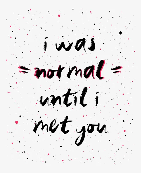 Normal Met You Funny Inspirational Positive Text Art Illustration Creative — Stock Photo, Image