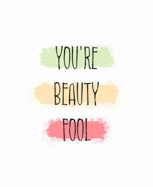 You Beauty Fool Kinda Beautiful Funny Positive Text Art Colorful — Stock Photo, Image