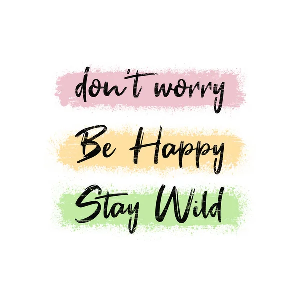 Don Worry Happy Stay Wild Funny Positive Text Art Colorful — Stock Photo, Image