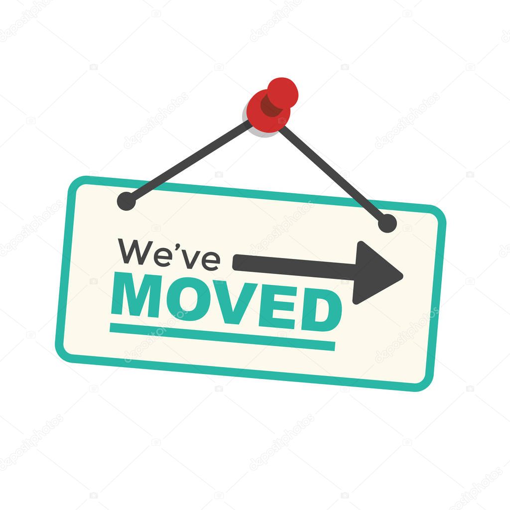 We've Moved Sign w Text Typography and icon to convey moving