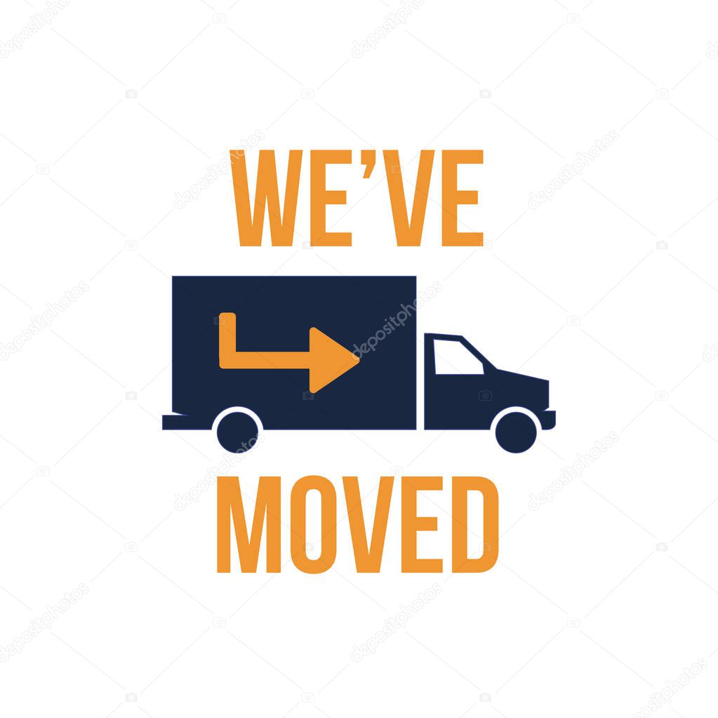 We've Moved Sign w Text Typography and icon to convey moving