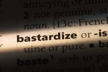 bir sözlüğü'ndeki sözcüğü bastardize. kavram bastardize.