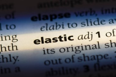 Elastik tek kelimeyle bir sözlük. Elastik kavramı