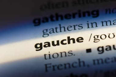 Gauche tek kelimeyle bir sözlük. Gauche kavramı