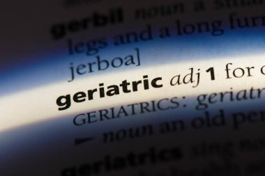 Geriatrik tek kelimeyle bir sözlük. Geriatrik kavramı