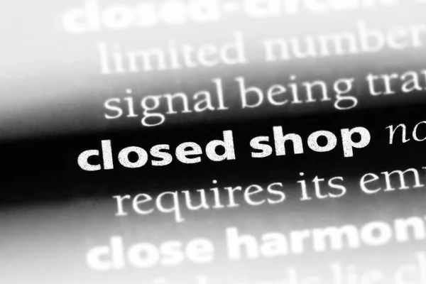 closed shop word in a dictionary. closed shop concept
