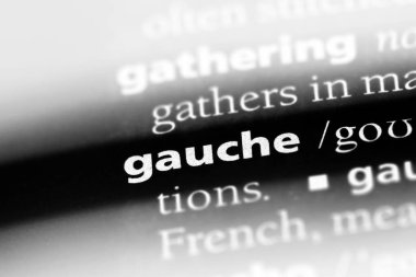 Gauche tek kelimeyle bir sözlük. Gauche kavramı
