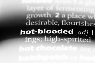 sıcak kanlı tek kelimeyle bir sözlük. sıcak kanlı kavramı.