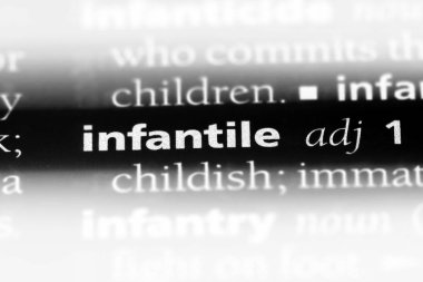 İnfantil tek kelimeyle bir sözlük. İnfantil kavramı.