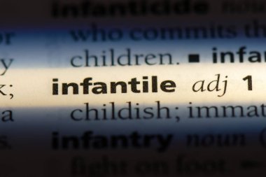 İnfantil tek kelimeyle bir sözlük. İnfantil kavramı.