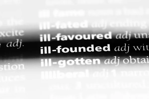 Ill Founded Word Dictionary Ill Founded Concept — Stock Photo, Image